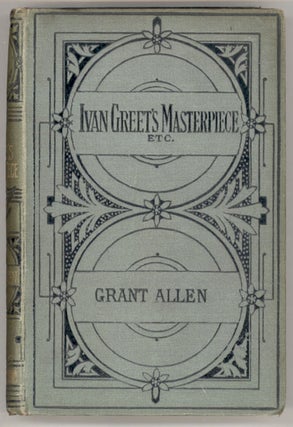 #130593) IVAN GREET'S MASTERPIECE ETC. Grant Allen, Charles Grant Blairfindie Allen