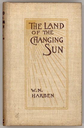 #130649) THE LAND OF THE CHANGING SUN. William Harben
