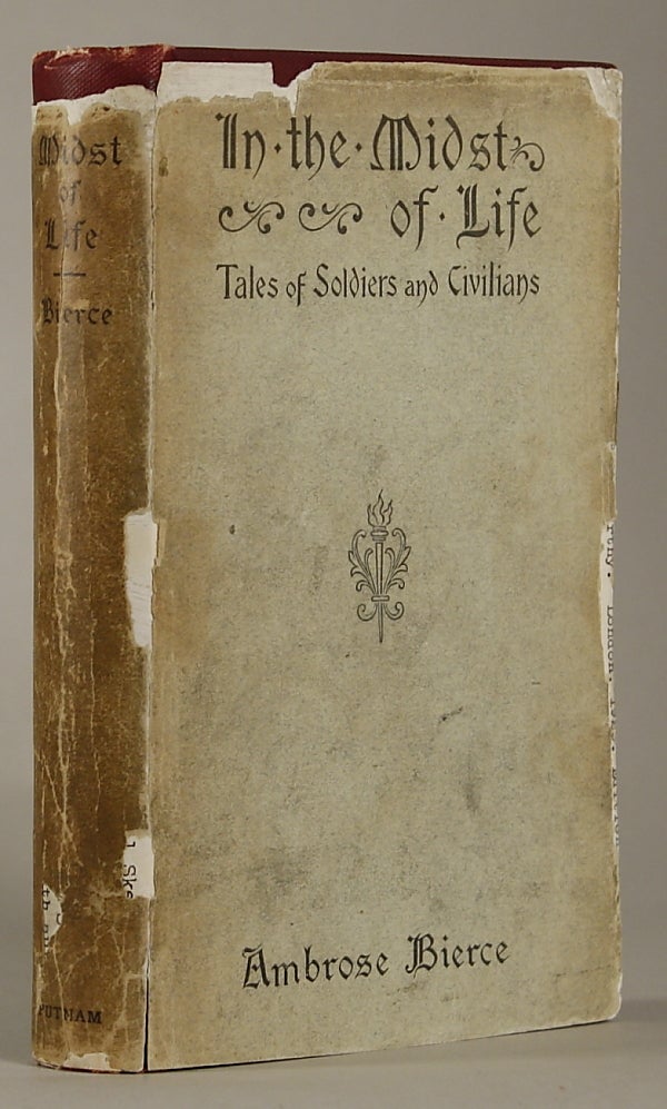 (#130685) IN THE MIDST OF LIFE: TALES OF SOLDIERS AND CIVILIANS. Ambrose Bierce.