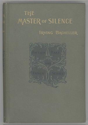 #130687) THE MASTER OF SILENCE: A ROMANCE. Irving Bacheller