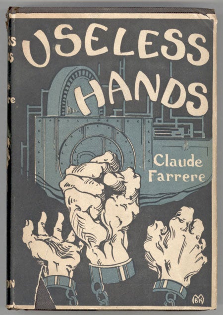 (#130714) USELESS HANDS ... Authorized Translation from the French by Elisabeth Abbott. Claude Farrere, Frederic Charles Pierre Edouard Bargone.