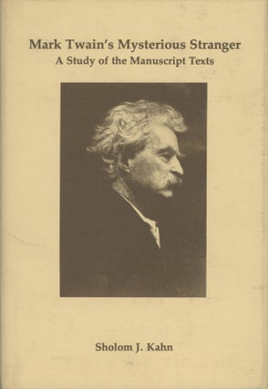 #131051) MARK TWAIN'S MYSTERIOUS STRANGER: A STUDY OF THE MANUSCRIPT TEXTS. Mark Twain, Samuel...
