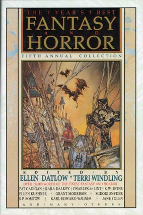 #131124) THE YEAR'S BEST FANTASY AND HORROR, FIFTH ANNUAL COLLECTION. Ellen Datlow, Terri Windling