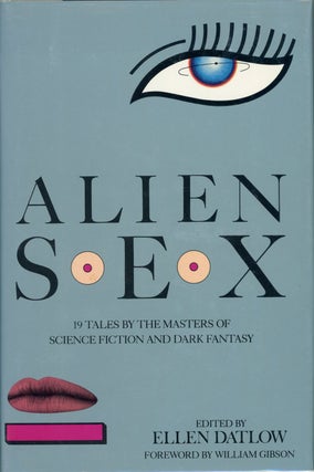 #131158) ALIEN SEX ... 19 TALES BY THE MASTERS OF SCIENCE FICTION AND DARK FANTASY. Ellen Datlow