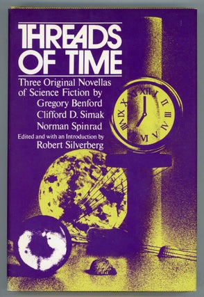 #131227) THREADS OF TIME: THREE ORIGINAL NOVELLAS OF SCIENCE FICTION. Robert Silverberg