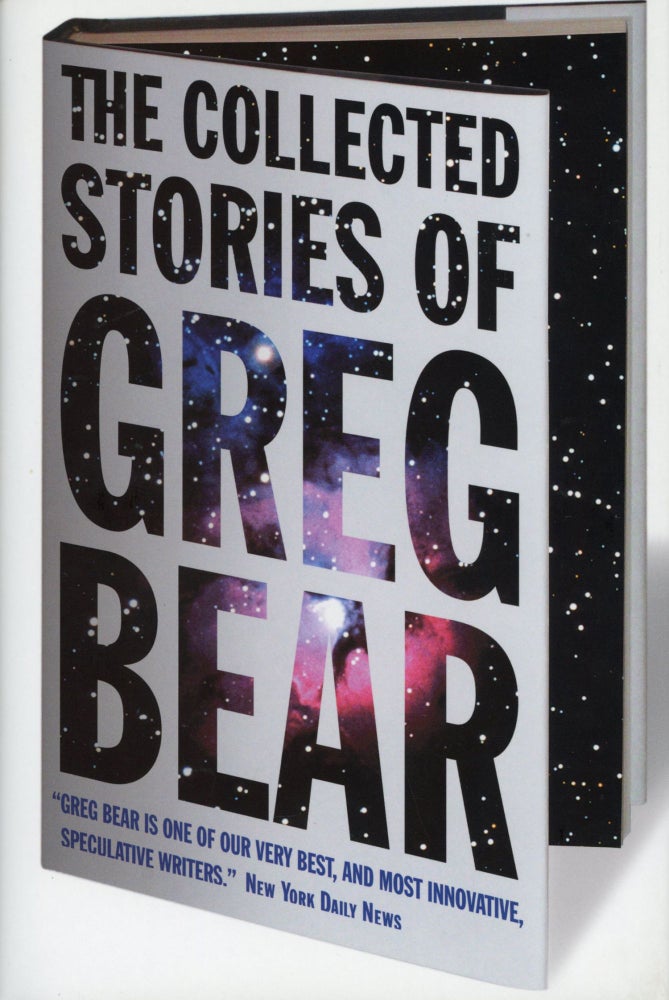 (#131306) THE COLLECTED STORIES OF GREG BEAR. Greg Bear.