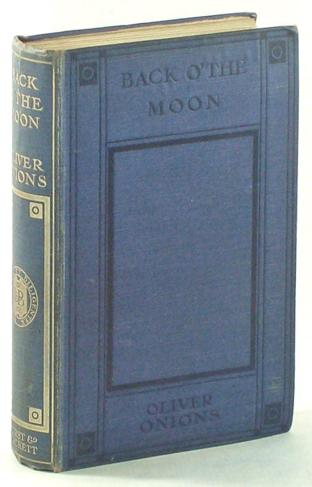 (#131450) BACK O' THE MOON AND OTHER STORIES. Oliver Onions, George Oliver.
