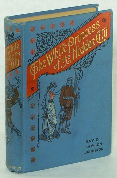 Leslie Rutherford THE WHITE PRINCESS OF THE HIDDEN CITY: BEING THE RECORD OF LESLIE ...