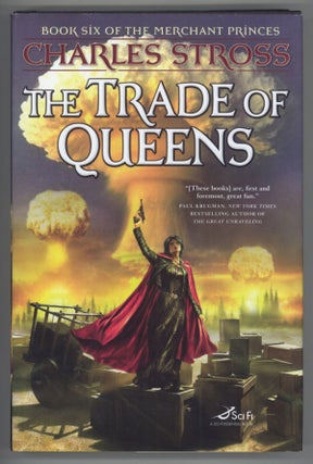 #132044) THE TRADE OF QUEENS: BOOK SIX OF THE MERCHANT PRINCES. Charles Stross
