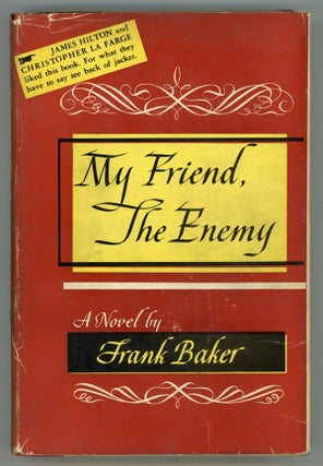#132068) MY FRIEND THE ENEMY: A NOVEL. Frank Baker