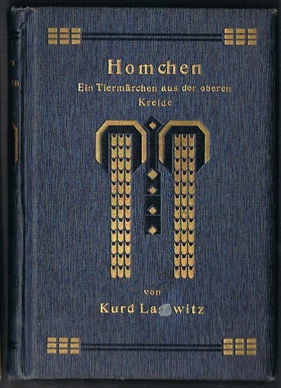 (#132507) HOMCHEN. EIN TIERMARCHEN AUS DER OBEREN KREIDE ... 3. und 4. Tausend. "NIE UND IMMER" Erster Band. Kurd Lasswitz.