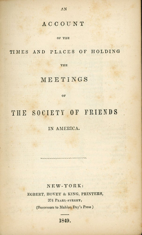 (#132599) AN ACCOUNT OF THE TIMES AND PLACES OF HOLDING THE MEETINGS OF THE SOCIETY OF FRIENDS IN AMERICA. Society of Friends, Anonymous.