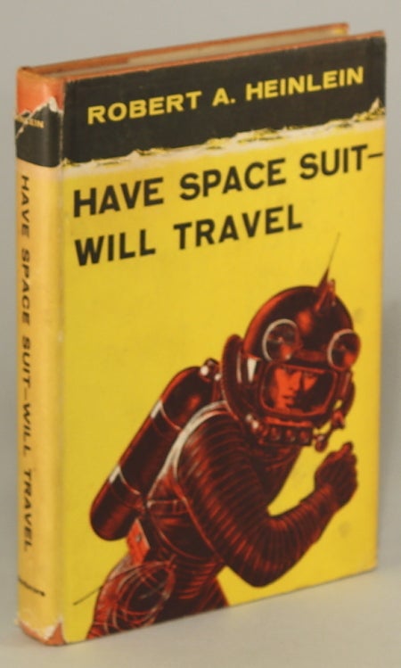 (#132908) HAVE SPACE SUIT -- WILL TRAVEL. Robert A. Heinlein.