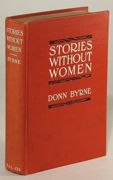 (#133058) STORIES WITHOUT WOMEN (AND A FEW WITH WOMEN). Donn Byrne, Brian Oswald Donn Byrne.