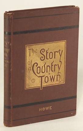 #133077) THE STORY OF A COUNTRY TOWN. Howe