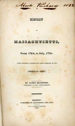 #133118) HISTORY OF MASSACHUSETTS, FROM 1764, TO JULY, 1775: WHEN GENERAL WASHINGTON TOOK COMMAND...