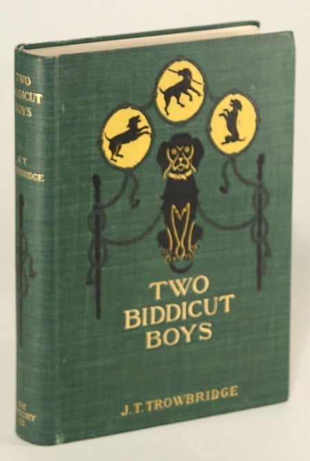 (#133175) TWO BIDDICUT BOYS AND THEIR ADVENTURES WITH A WONDERFUL TRICK-DOG. John Townsend Trowbridge.