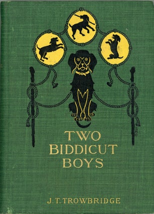 TWO BIDDICUT BOYS AND THEIR ADVENTURES WITH A WONDERFUL TRICK-DOG.