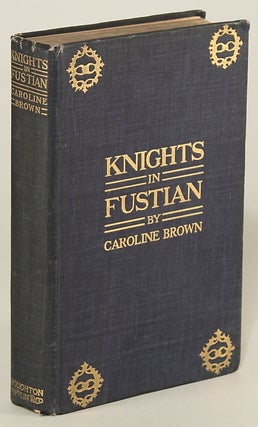 #133205) KNIGHTS IN FUSTIAN: A WAR TIME STORY OF INDIANA. Caroline Virginia Krout, "Caroline Brown."
