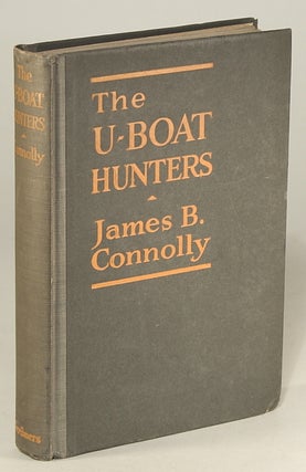 #133298) THE U-BOAT HUNTERS. James Brendan Connolly