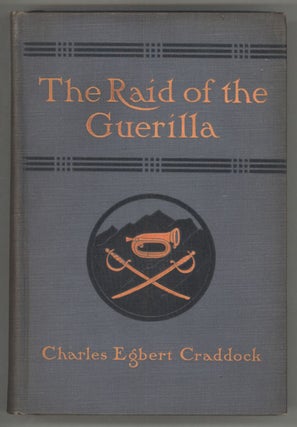 #133310) THE RAID OF THE GUERILLA AND OTHER STORIES. Mary Noailles Murfree, "Charles Egbert...