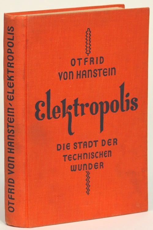 (#133679) ELEKTROPOLIS. DIE STADT DER TECHNISCHEN WUNDER. EIN ZUKUNFTSROMAN. Otfrid von Hanstein.