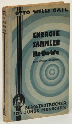 #133895) ENERGIESAMMLER HA DE WE. DIE GESCHICHTE EINER ERFINDUNG. Otto Willi Gail
