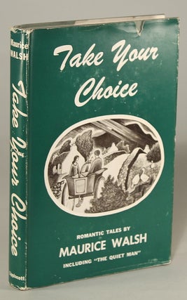 #134326) TAKE YOUR CHOICE. Maurice Walsh