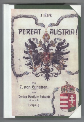#135103) PEREAT AUSTRIA! GESCHICHTE EINER ZUKUNFTSREVOLUTION IN ÖSTERREICH-UNGARN. Eynatten,...