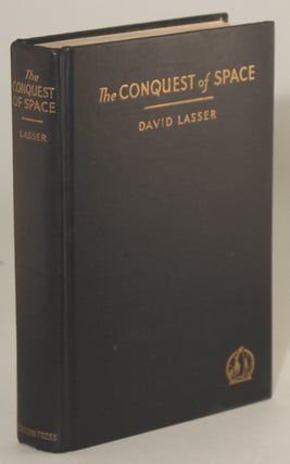 #135138) THE CONQUEST OF SPACE ... With an Introduction by Dr. H. H. Sheldon. David Lasser