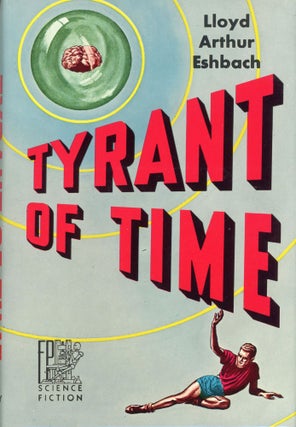 #135231) TYRANT OF TIME. Lloyd Arthur Eshbach