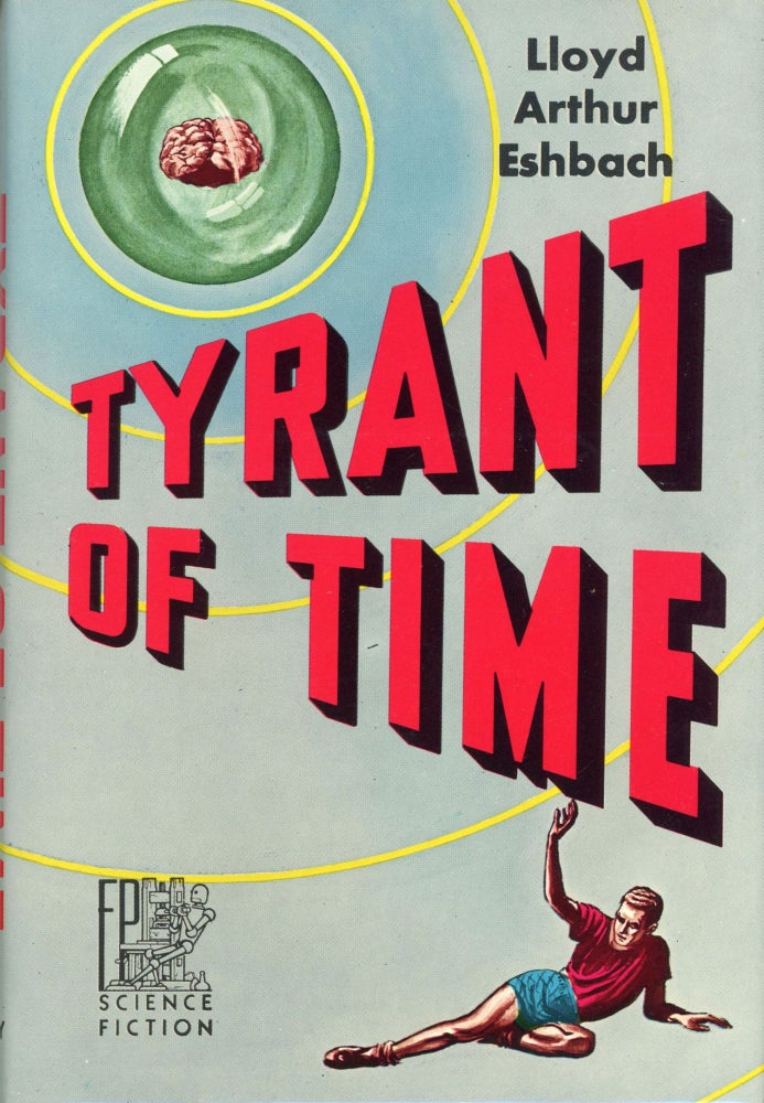 (#135231) TYRANT OF TIME. Lloyd Arthur Eshbach.