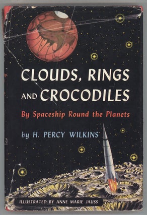 #135270) CLOUDS, RINGS AND CROCODILES: BY SPACESHIP ROUND THE PLANETS. H. Percy Wilkins