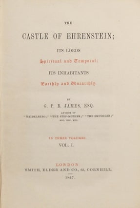 THE CASTLE OF EHRENSTEIN; ITS LORDS SPIRITUAL AND TEMPORAL; ITS INHABITANTS EARTHLY AND UNEARTHLY ...