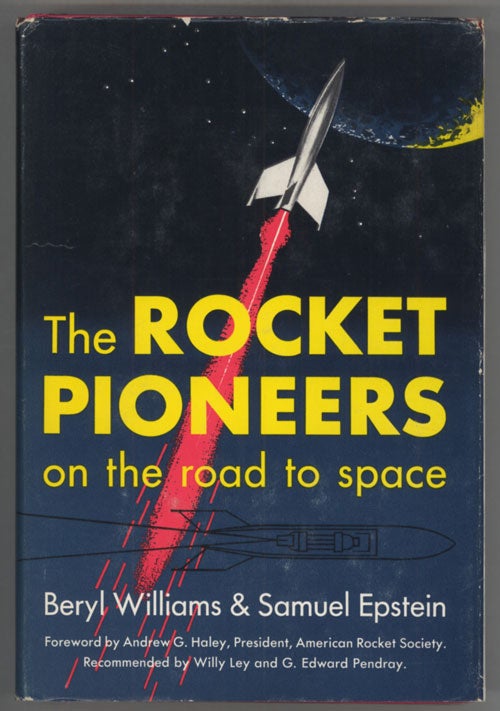 (#135432) THE ROCKET PIONEERS: ON THE ROAD TO SPACE ... Foreword by Andrew G. Haley. Beryl Williams, Samuel Epstein.