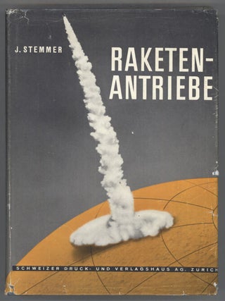 #135441) RAKETENANTRIEBE: IHRE ENTWICKLUNG, ANWENDUNG UND ZUKUNFT. Josef Stemmer