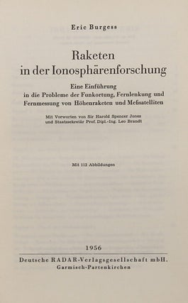 RAKETEN IN DER IONOSPHÄRENFORSCHUNG. EINE EINFÜHRUNG IN DIE PROBLEME DER FUNKORTUNG, FERNLENKUNG UND FERNMESSUNG VON HÖHENRAKETEN UND MEßSATELLITEN ...