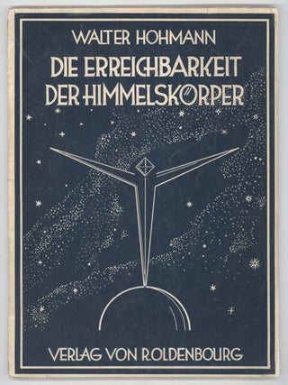 #135569) DIE ERREICHBARKEIT DER HIMMELSKÖRPER: UNTERSUCHUNGEN ÜBER DAS RAUMFAHRTPROBLEM. Hohmann