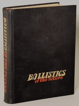 #135724) BALLISTICS OF THE FUTURE: WITH SPECIAL REFERENCE TO THE DYNAMICAL AND PHYSICAL THEORY OF...