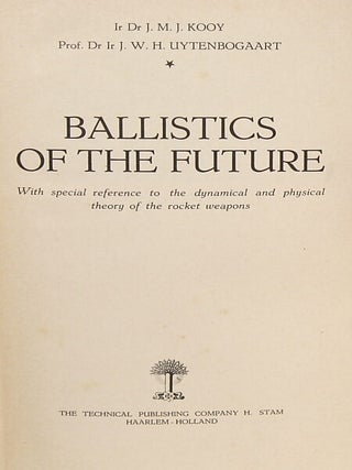 BALLISTICS OF THE FUTURE: WITH SPECIAL REFERENCE TO THE DYNAMICAL AND PHYSICAL THEORY OF THE ROCKET WEAPONS.