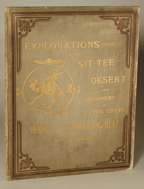 (#136294) EXPLORATIONS IN THE SIT-TEE DESERT: BEING A COMIC ACCOUNT OF THE SUPPOSED DISCOVERY OF THE RUINS OF THE LONDON STOCK EXCHANGE SOME 2000 YEARS HENCE. Francis Carruthers Gould.