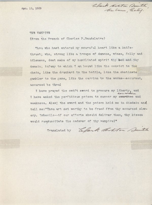 (#136387) "THE VAMPIRE" [prose poem]. TYPED MANUSCRIPT SIGNED (TMsS). Two short paragraphs on full sheet of letter size paper, ribbon copy, dated "Apr. 15, 1929" in different typewriter at top left, one handwritten correction of a typo, signed by Smith (black ink, forward slanting hand) at bottom, with an additional signature and address ("Auburn, Calif.") at upper right corner. Clark Ashton Smith.
