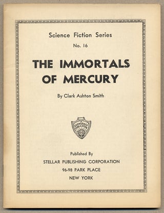 #136673) THE IMMORTALS OF MERCURY ... [cover title]. Clark Ashton Smith