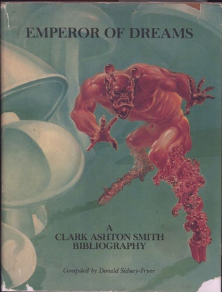 #136832) EMPEROR OF DREAMS: A CLARK ASHTON SMITH BIBLIOGRAPHY. Clark Ashton Smith, Donald...