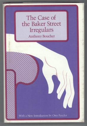 #137130) THE CASE OF THE BAKER STREET IRREGULARS. Anthony Boucher, William Anthony Parker White