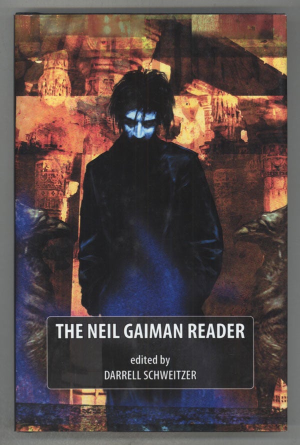 (#137181) THE NEIL GAIMAN READER. Neil Gaiman, Darrell Schweitzer.