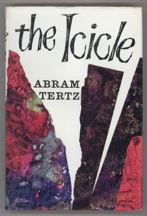 #137202) THE ICICLE AND OTHER STORIES. Translated by Max Hayward and Ronald Hingley. Abram Tertz,...