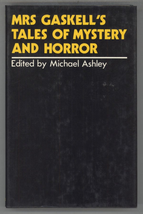 (#137349) MRS GASKELL'S TALES OF MYSTERY AND HORROR. Edited by Michael Ashley. Gaskell Mrs, Elizabeth Cleghorn Stevenson Gaskell.
