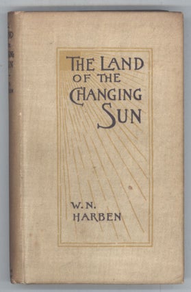 #137398) THE LAND OF THE CHANGING SUN. William Harben