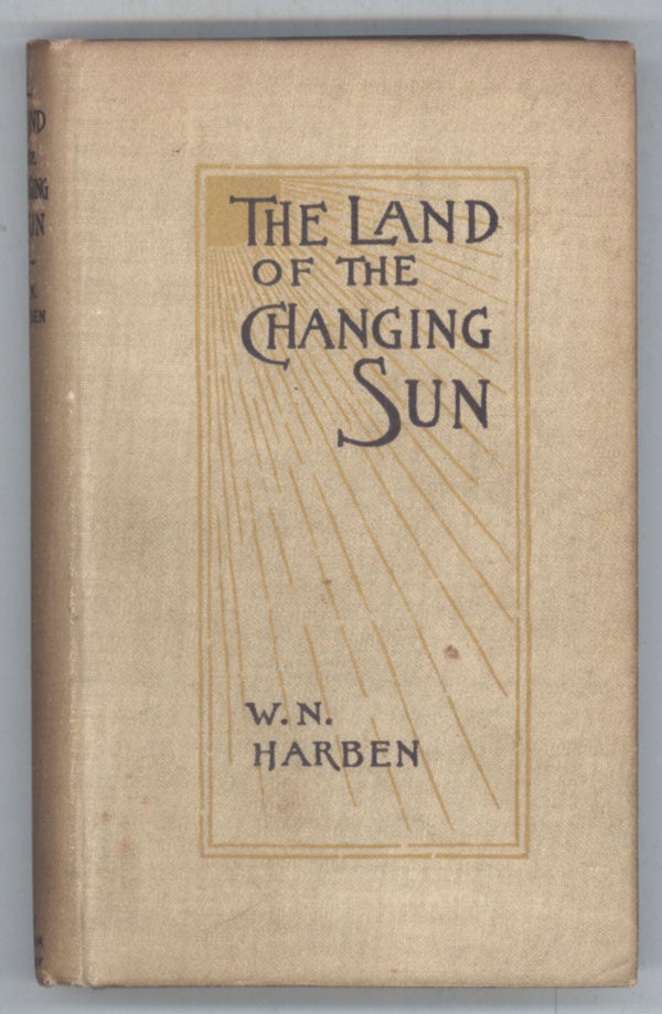 (#137398) THE LAND OF THE CHANGING SUN. William Harben.